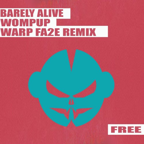 Barely Alive - Wompum [Warp Fa2e Remix] [FREE DOWNLOAD]