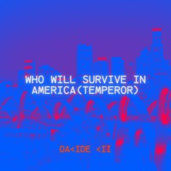 who will survive in America (temperor)