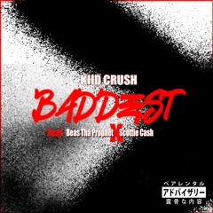 KiidCrush - BADDEST (feat Beas The Prophet X Scottie Cash)