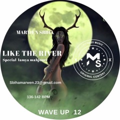 LIKE THE RIVER Wave Up 12 (Special Lamya Mahjouri) By MS