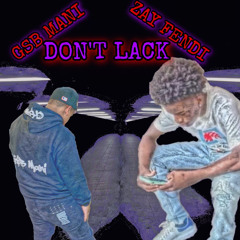 GSB Mani X Zay Fendi-Dont Lack