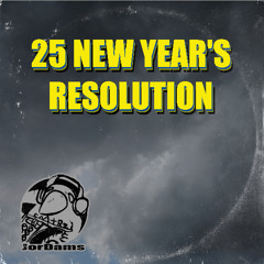 25 New Years Resolution (JorDams)