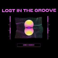 LOST IN THE GROOVE (FREE DOWNLOAD)