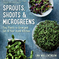 [Download] KINDLE ☑️ Sprouts, Shoots & Microgreens: Tiny Plants to Grow and Eat in Yo