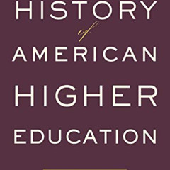 DOWNLOAD EBOOK 💑 A History of American Higher Education by  John R. Thelin KINDLE PD