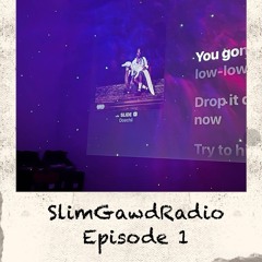 SlimGawdRadio - Episode 1 - "Alligator Bites Never Heal"