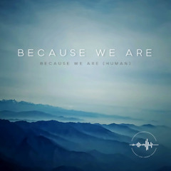 Because we are