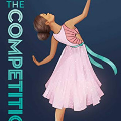 [GET] PDF 📥 The Competition (Maddie Ziegler Book 3) by  Maddie Ziegler [KINDLE PDF E
