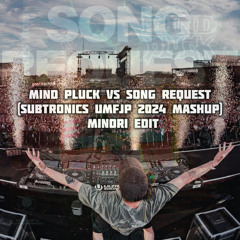 Mind Pluck vs Song Request (Subtronics UMFJP 2024 Mashup) - Subtronics vs Ray Volpe (Minori Edit)