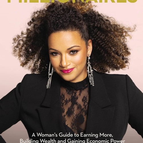 We Should All Be Millionaires: A Woman’s Guide To Earning More, Building Wealth, And Gaining Economic Power