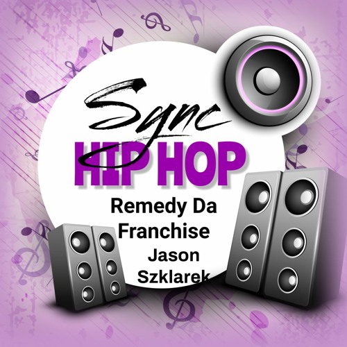 Remedy Da Franchise x Jason Szklarek - Sync Ready Hip Hop Playlist TV/FILM