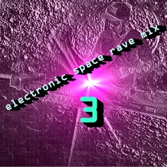 Electronic Space Rave Mix 3