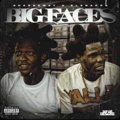 El Snappo - Big Faces Ft. 3Hardaway (Fast)