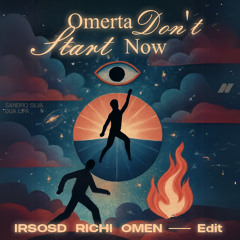 Omerta Dont Start Now (IRSOSD, Richi, Omen Edit)