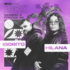 BL PODCAST 2022 • 24 • DJ IGORITO & DJANE HILANA