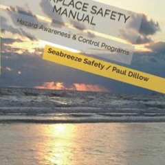READ PDF 🗂️ WORKPLACE SAFETY MANUAL: Hazard Awareness & Control Programs by  Seabree