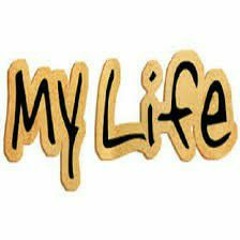 MY LIFE