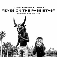 Junglewood x TMPLE - Eyes On The Passistas (DJ Tommy Rose Bootleg) FREE DOWNLOAD