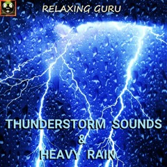THUNDERSTORM SOUNDS with HEAVY RAIN for Deep Sleep and Relaxation