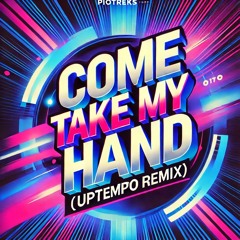 Come take my hand (piotreks edit) (UPTEMPO)