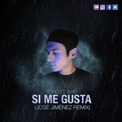 BSNO Ft. Shei - Si Me Gusta (Jose Jimenez Remix) [Free Download]