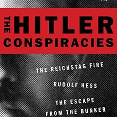 free EPUB 🗂️ The Hitler Conspiracies: The Protocols - The Stab in the Back - The Rei