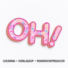 OH! - Ilykarma, KirbLaGoop & RONRONTHEPRODUCER