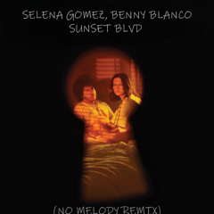 Selena Gomes, benny blanco - Sunset Blvd (No Melody Extended Remix) [buy = FREE DOWNLOAD]