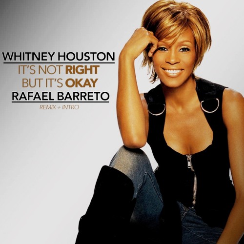 Whitney Houston - It's Not Right But It's Okay (Rafael Barreto Remix + Intro)