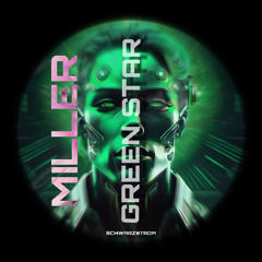 Miller - Green Star (Schwarzstrom Records)