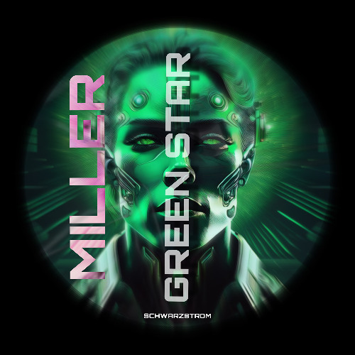 Miller - Green Star (Schwarzstrom Records)