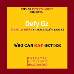 Rare Da Mwixy_Who Can RAP Better Ft Sem Joezy & Kati K