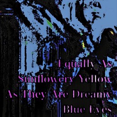 Equally as sunflowery yellow as they are dreamy blue eyes