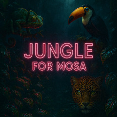 JUNGLE FOR MOSA