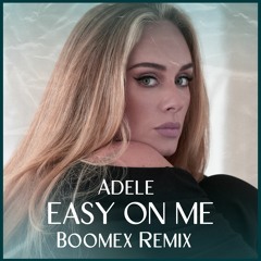 Adele - Easy On Me (Boomex Bootleg)