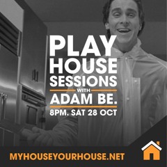PlayHouseSessions 8 - Adam Be - 28.10.23