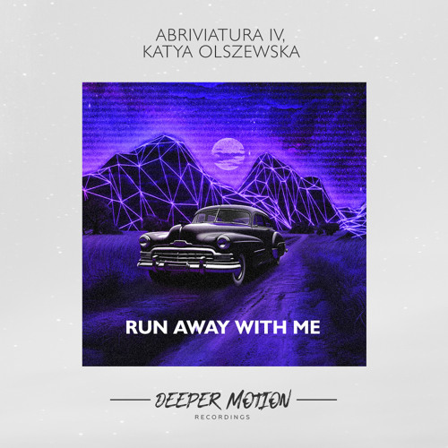 Abriviatura IV, Katya Olszewska - Run Away With Me