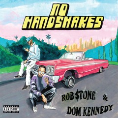 Rob $tone Ft. Dom Kennedy - No Handshakes