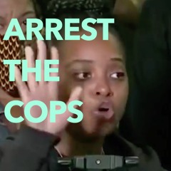 Arrest The Cops Feat Tamika Mallory