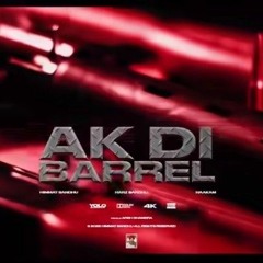 AK Di Barrel - Himmat Sandhu