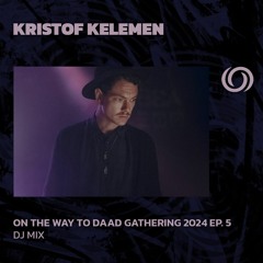 KRISTOF KELEMEN | On The Way To Daad Gathering 2024 Ep. 4 | 02/03/2024