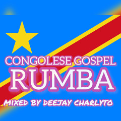 Congolese gospel rumba mix by deejay charlyto