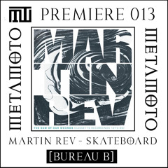 MM PREMIERE 013 | Martin Rev - Skateboard [Bureau B]