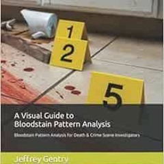[VIEW] EPUB KINDLE PDF EBOOK A Visual Guide to Bloodstain Pattern Analysis: Bloodstain Pattern Analy