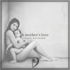 Mats Raynard - A Mother's Love