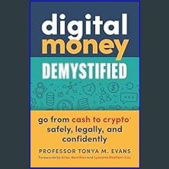 [EBOOK] ❤ Digital Money Demystified: Go From Cash to Crypto® Safely, Legally, and Confidently