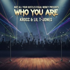 KRocc x Lil T-Jones-"Who You Are”