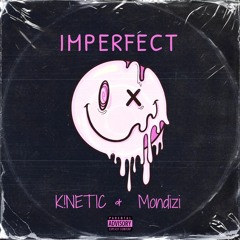 Imperfect by K!NETIC & Mondizi (Prod. Eric Reid)