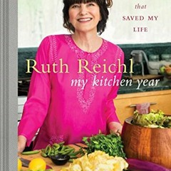 ACCESS [EBOOK EPUB KINDLE PDF] My Kitchen Year: 136 Recipes That Saved My Life: A Coo