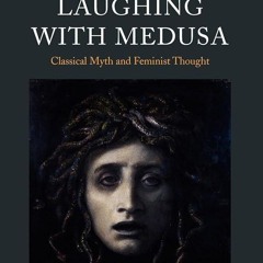 Kindle⚡online✔PDF Laughing with Medusa: Classical Myth and Feminist Thought (Classical Presence